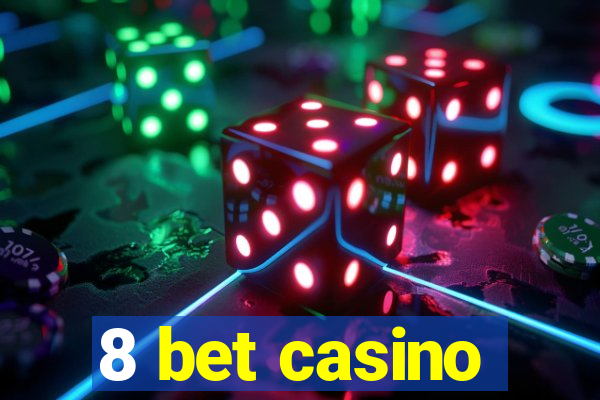 8 bet casino